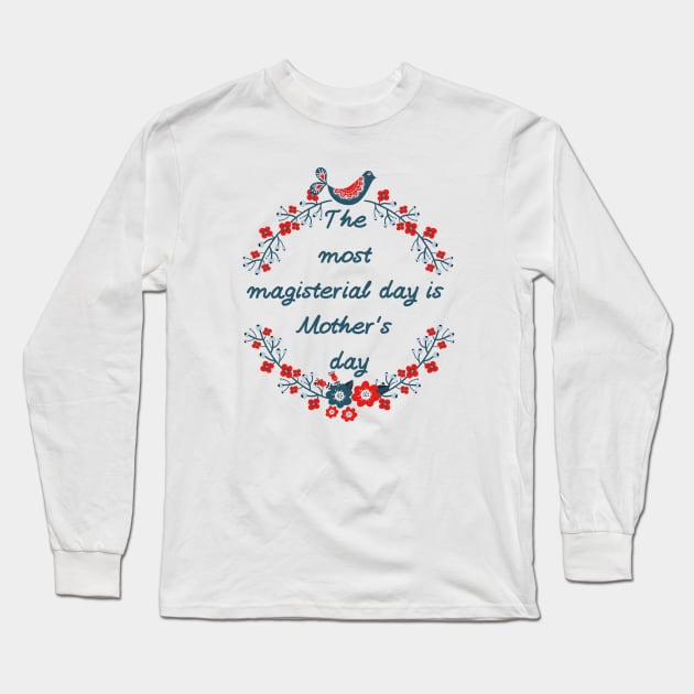 The most magisterial day is Mother's day. Beautiful bird sitting on a picturesque branch with flowers. Valuable gift. Long Sleeve T-Shirt by tashashimaa